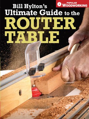 cover image of Bill Hylton's Ultimate Guide to the Router Table